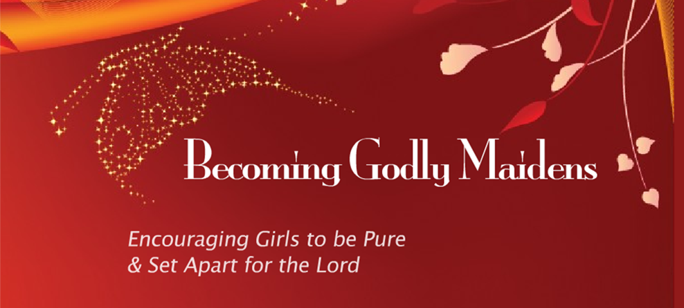 Becoming Godly Maidens