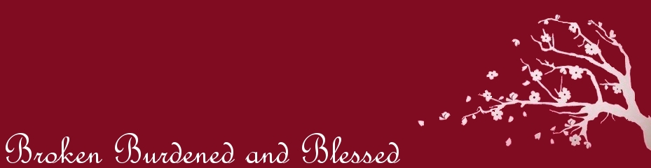 Broken, Burdened, and Blessed