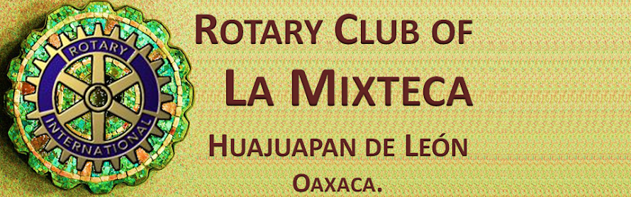 Rotary Club of La Mixteca de Huajuapan de León, Oaxaca.