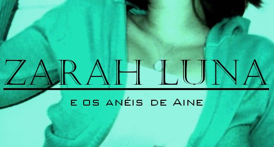 Zarah Luna, os Anéis de Aine