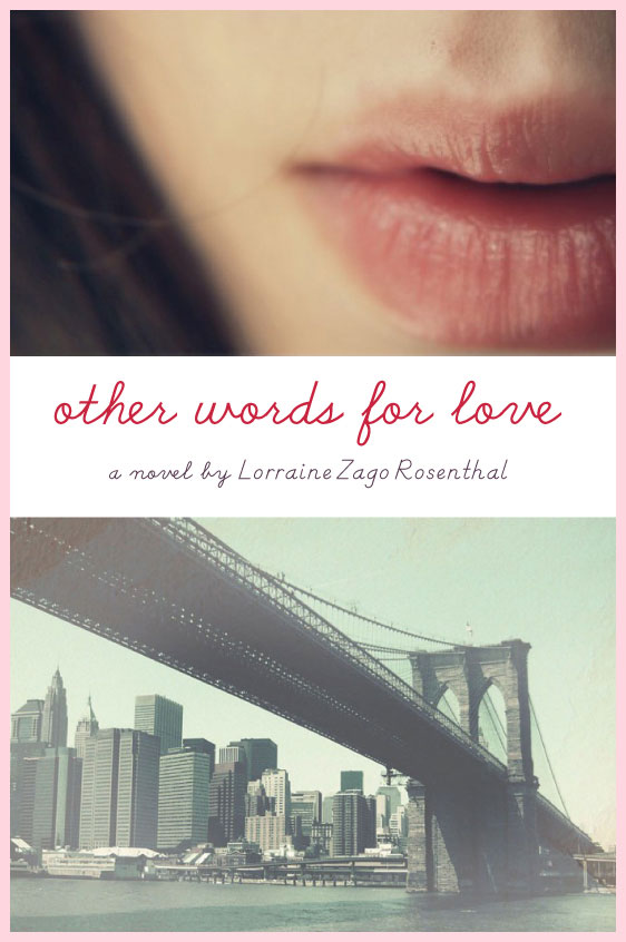 Other Words for Love by Lorraine Zago Rosenthal Delacorte/1.11.11 Other Words for Love by Lorraine Zago Rosenthal Delacorte/1.11.11