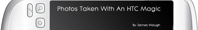 Photos taken with an HTC Magic