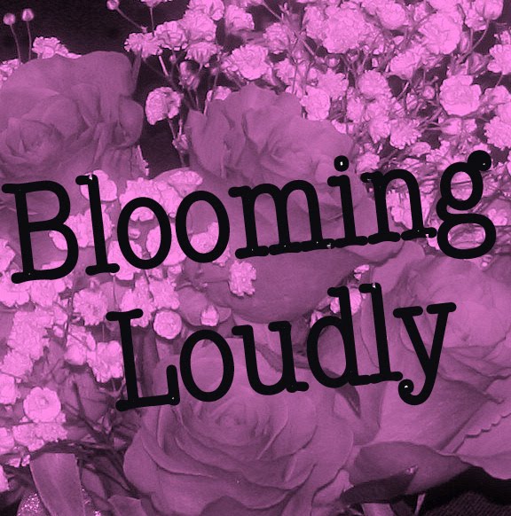 blooming loudly