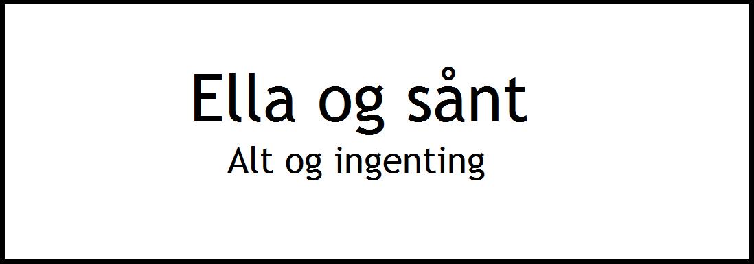 Ella og sånt.