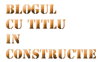 Blogul cu titlu in constructie