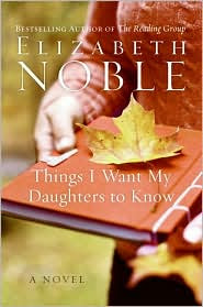 Review: Things I Want My Daughter To Know by Elizabeth Noble.