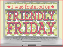 Friendly Friday Feature