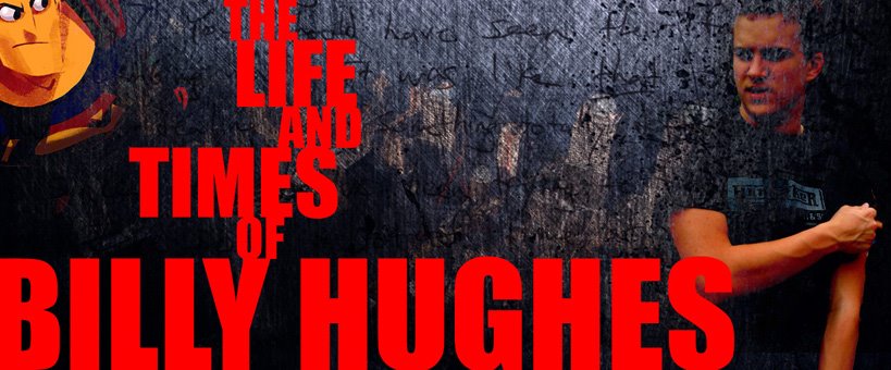 The Life and Times of Billy Hughes