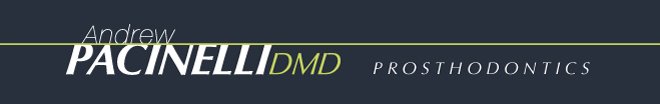 DR. ANDREW PACINELLI, DMD . . . PROSTHODONTICS, LONG ISLAND, NY