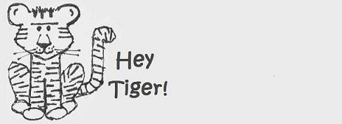 Hey Tiger!