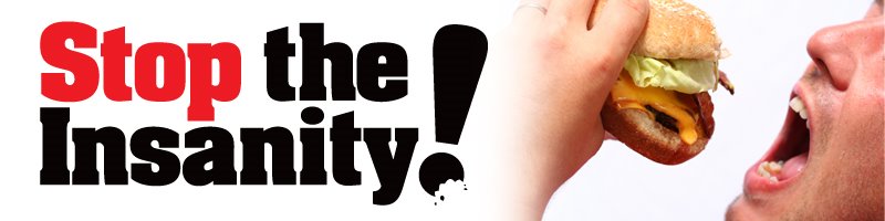 Stop the Insanity!