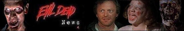 Evil Dead News - News Related To The Evil Dead Trilogy
