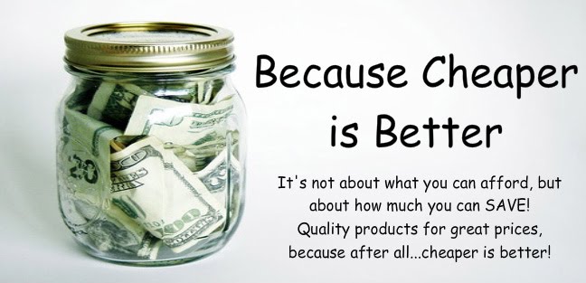 Because Cheaper is Better