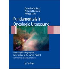 Fundamentals in Oncologic Ultrasound: Sonographic Imaging and Intervention in the Cancer Patient (2009 EDITION) Fundamentals+in+Oncologic+Ultrasound+Sonographic+Imaging+and+Intervention+in+the+Cancer+Patient