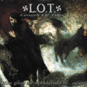 Length Of Time How Good The World Could Be... Again Hardcore Music
