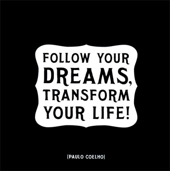 [M181~Follow-Your-Dreams-Transform-Your-Life-Posters.jpg]