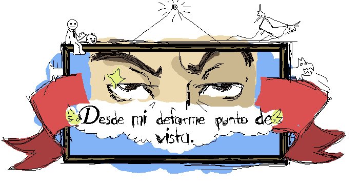 Desde mi deforme punto de vista
