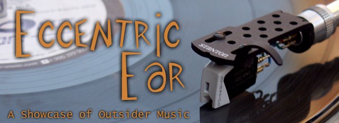 Eccentric Ear - A Showcase of Outsider Music