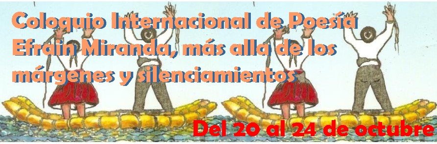 Coloquio Internacional de Poesía. Efraín Miranda, más allá de los márgenes y los silenciamientos.