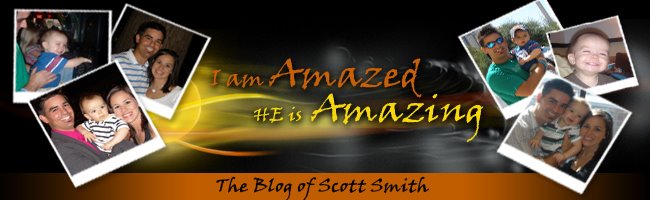 The Blog of Scott Smith-- I am Amazed... He is Amazing