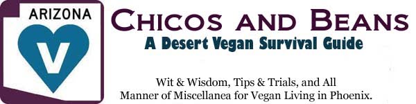 Chicos and Beans: A Desert Vegan Survival Guide