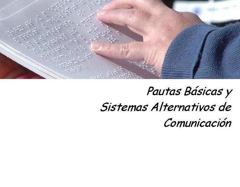 Pautas básicas y sistemas alterntivos de comunicación