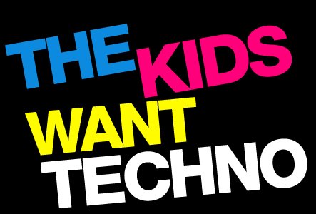 [the-kids-want-techno.jpg]