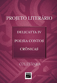 Antologia Delicatta IV, participo com duas poesias. Um trabalho muito bom! Vale a pena conferir!