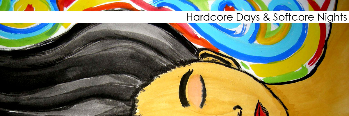 Hardcore Days & Softcore Nights