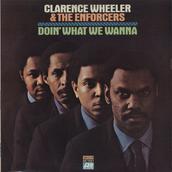 Clarence%2BWheeler%2B%2526%2BThe%2BEnforcers%2BDoin%2527%2BWhat%2BWe%2BWanna.jpg