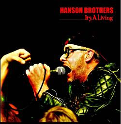 Hanson Brothers - It's A Living CD/DVD Review