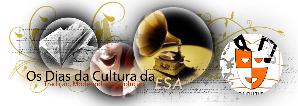 Dias da Cultura da ESA 2009 - Tradição, Modernidade, Evolução