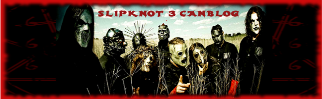 SLIPKNOT 3 CANBLOG