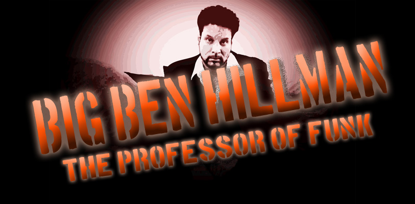Big Ben Hillman the Professor of FUNK