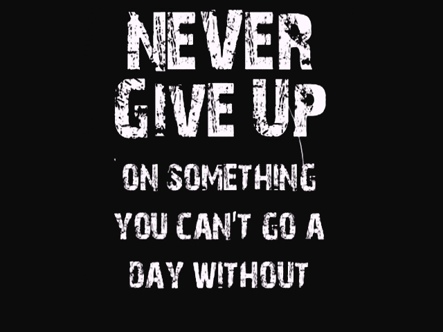 Sayings About Never Giving Up. quotes about never giving up.