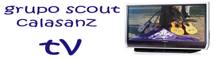 Grupo Scout Calasanz Albacete - TELEVISIÓN 1.0
