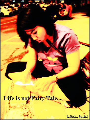 Life is not fairy tale