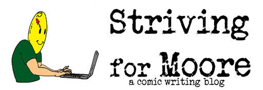 Striving for Moore: A Comic Writing Blog