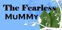 Be a Fearless Mummy