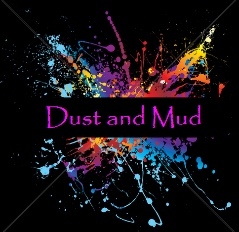 Dust and Mud