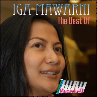 Muziek 4 U - The Music's Heaven: Iga Mawarni - The Best Of