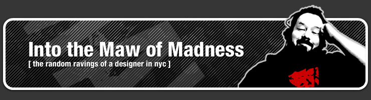 Into the Maw of Madness