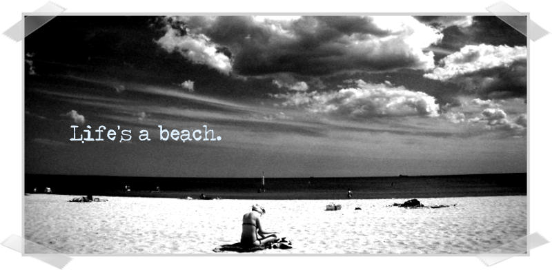 Life's a beach.