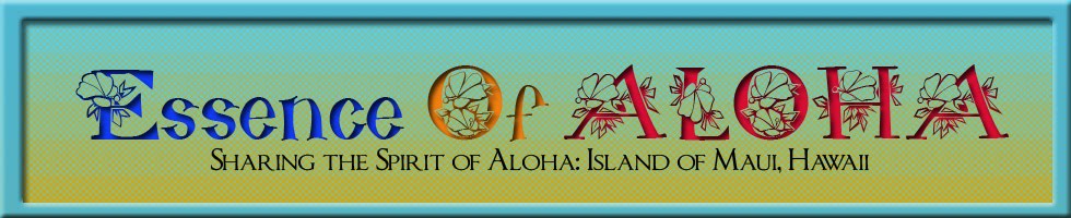 Essence Of Aloha: Sharing the Spirit of Aloha - Maui Concierge Blog