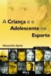 A CRIANÇA E O ADOLESCENTE NO ESPORTE (2007)