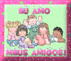 EU AMO MEUS AMIGOS!