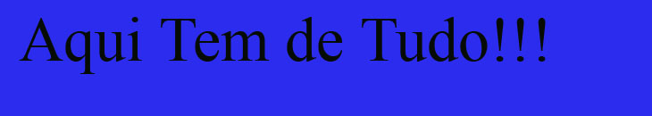 Aqui tem de tudo!!!