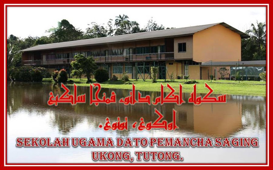 SEKOLAH UGAMA DATO PEMANCHA SAGING UKONG TUTONG