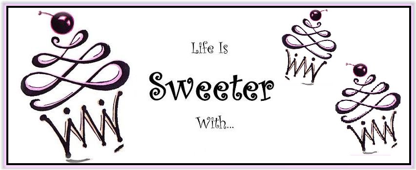 Life is Sweeter with...