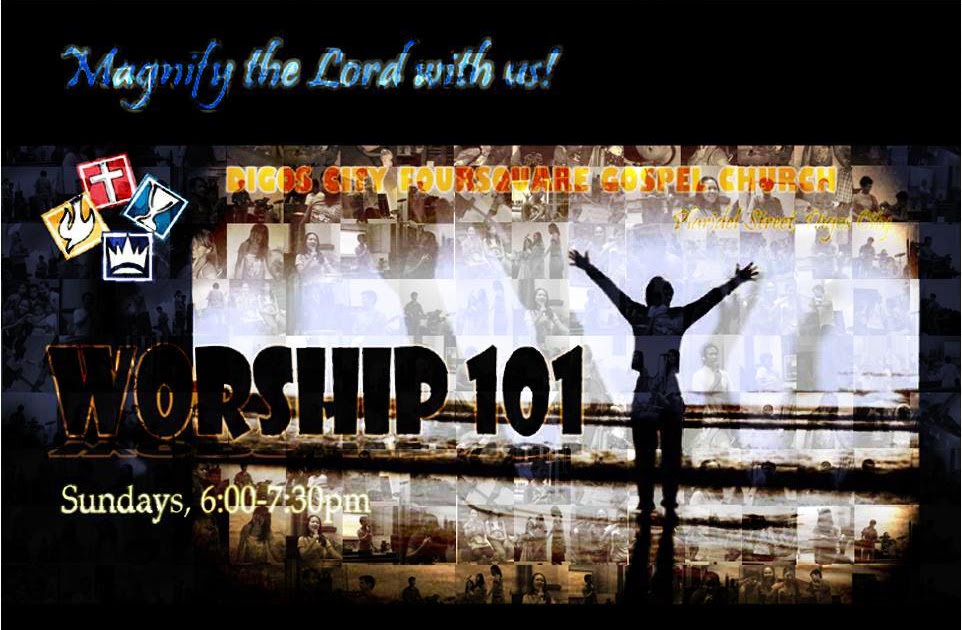 .: Foursquare Gospel Church (Worship 101)